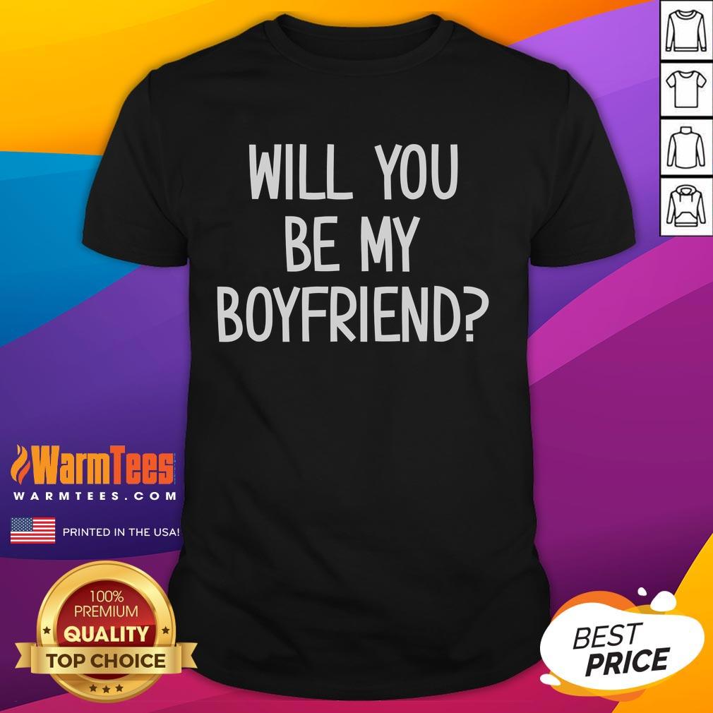 Funny Will You Be My Boyfriend T-Shirt