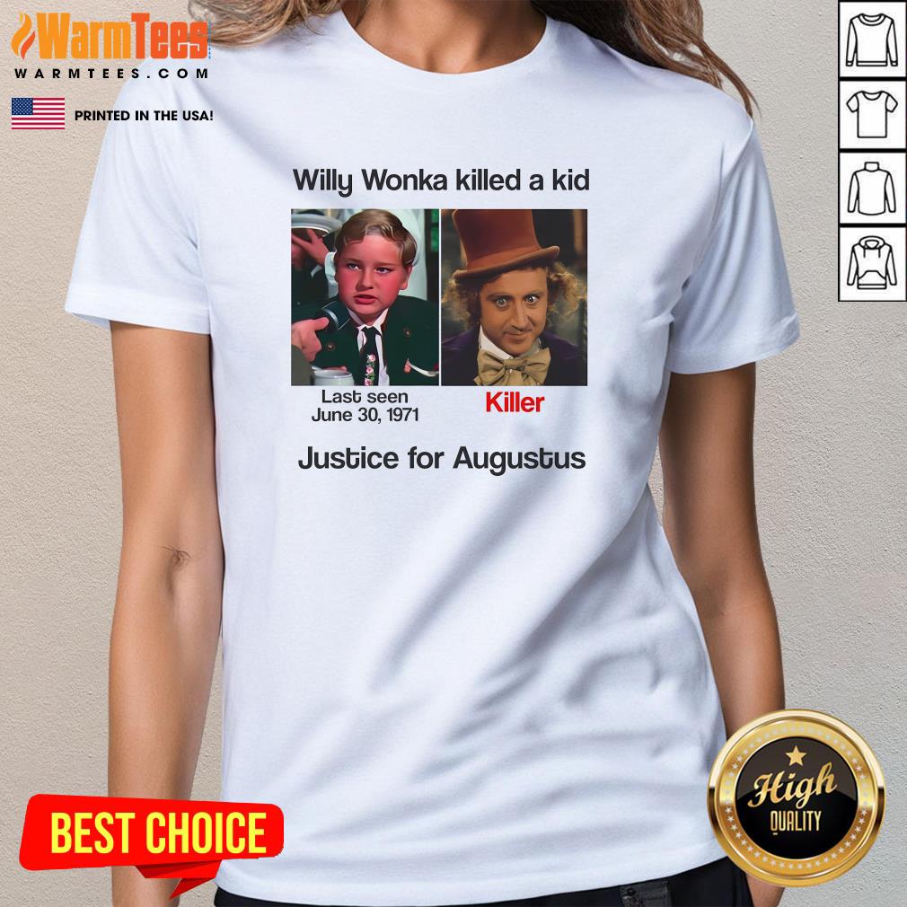 Funny Willy Wonka Killed A Kid Justice For Augustus T-Shirt - Image 2