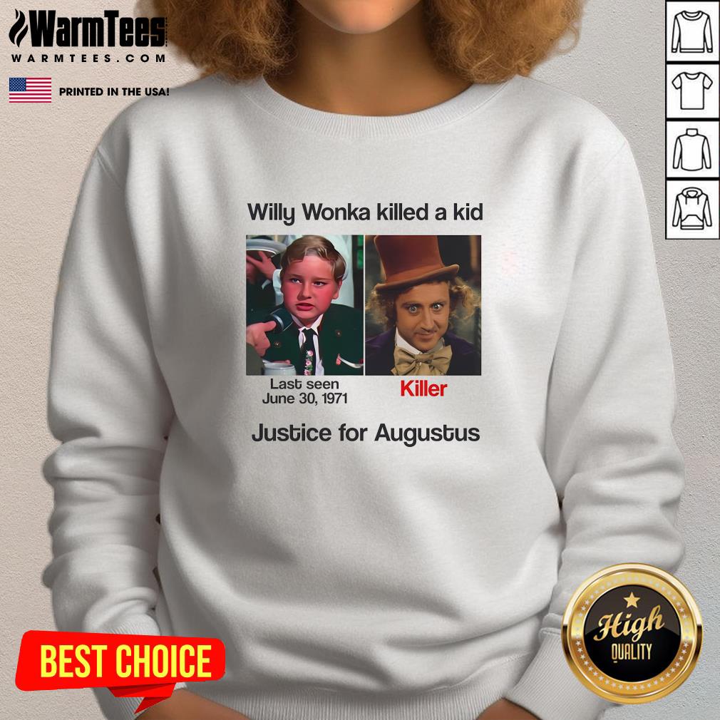 Funny Willy Wonka Killed A Kid Justice For Augustus T-Shirt - Image 4