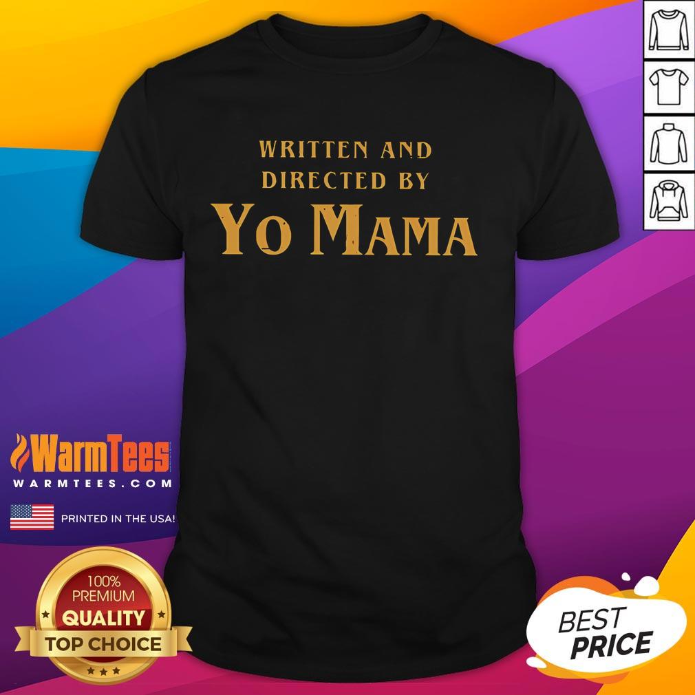 Funny Written And Directed By Yo Mama T-Shirt