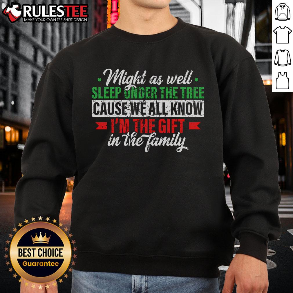 Funny Xmas Gift Might As Well Sleep Under Tree Cause We Know T-Shirt - Image 5