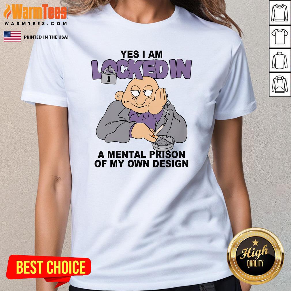 Funny Yes I Am Locked In A Mental Prison Of My Own Design T-Shirt - Image 2