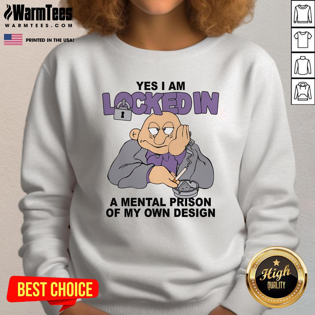 Funny Yes I Am Locked In A Mental Prison Of My Own Design T-Shirt - Image 4