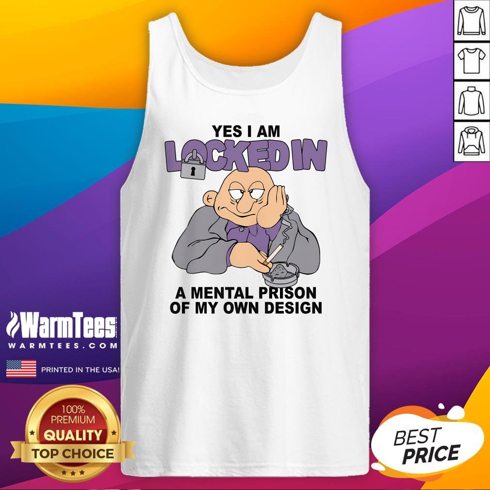 Funny Yes I Am Locked In A Mental Prison Of My Own Design T-Shirt - Image 5