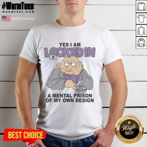 Funny Yes I Am Locked In A Mental Prison Of My Own T-Shirt