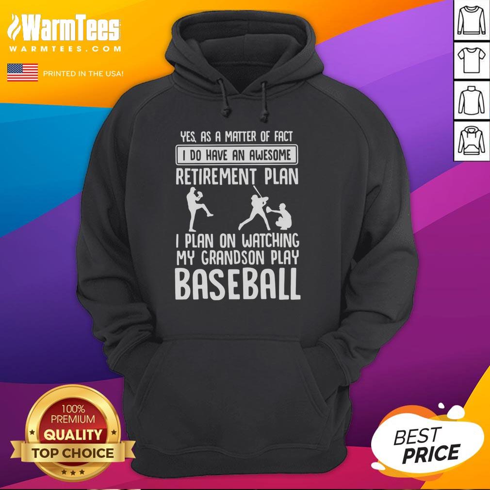 Funny Yes I Do Have An Awesome Retirement Plan I Plan On Watching My Grandson Play Baseball T-Shirt - Image 2