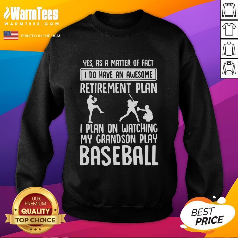 Funny Yes I Do Have An Awesome Retirement Plan I Plan On Watching My Grandson Play Baseball T-Shirt - Image 5