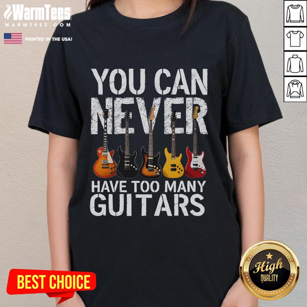 Funny You Can Never Have Too Many Guitars Music Musician T-Shirt - Image 3