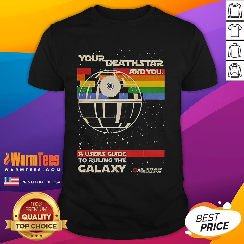 Funny Your DeathStar And You A User's Guide To Ruling The Galaxy Star Wars T-Shirt