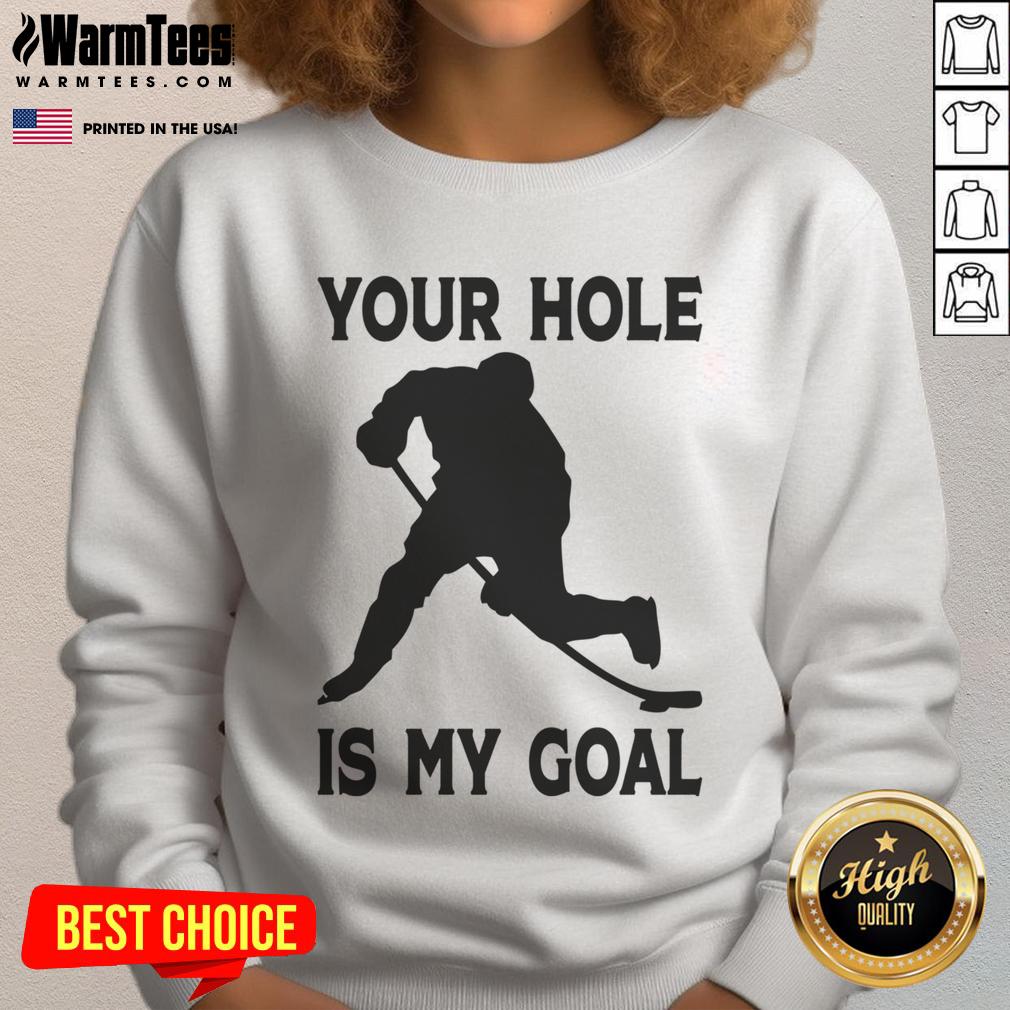 Funny Your Hole Is My Goal Hockey T-Shirt - Image 5