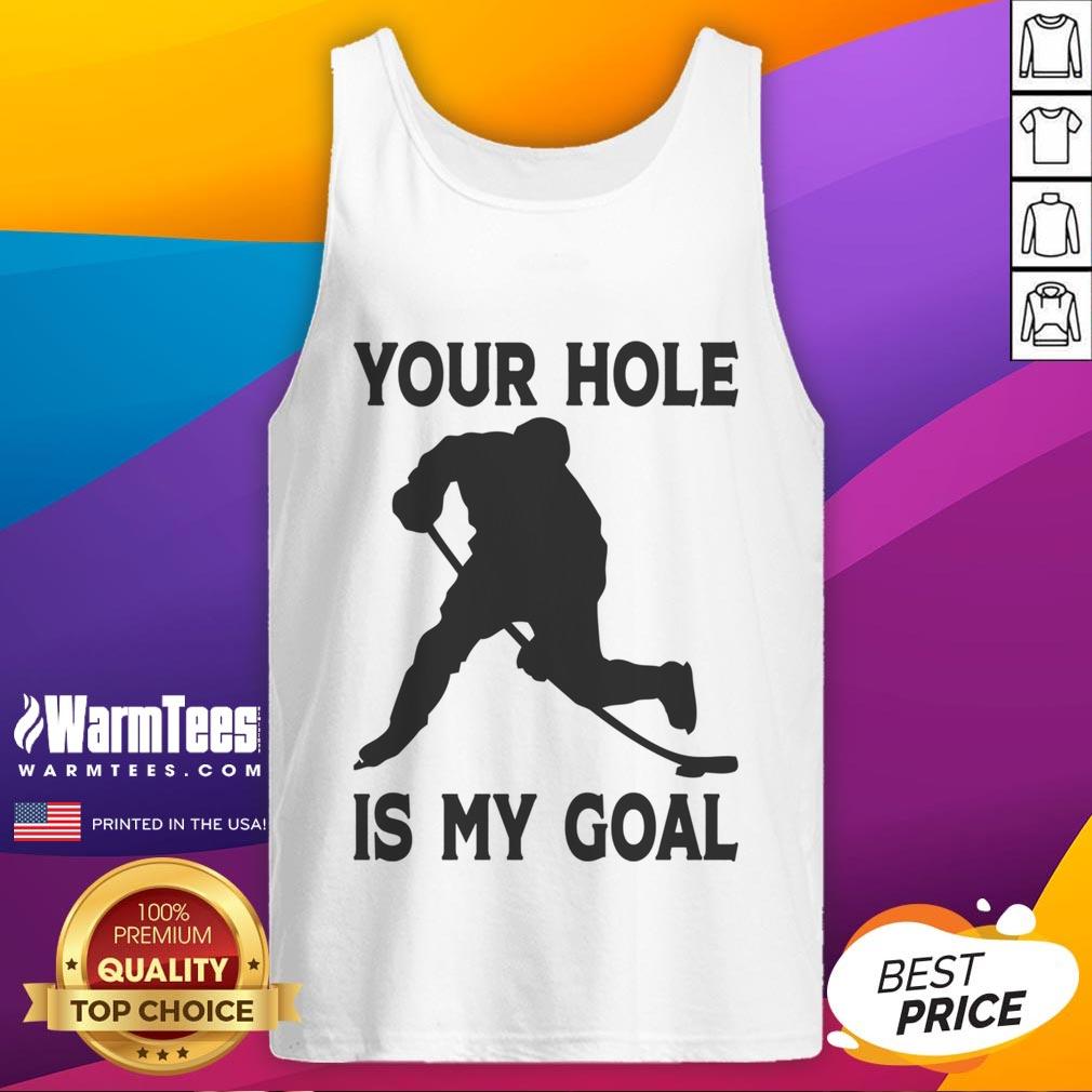 Funny Your Hole Is My Goal Hockey T-Shirt - Image 4