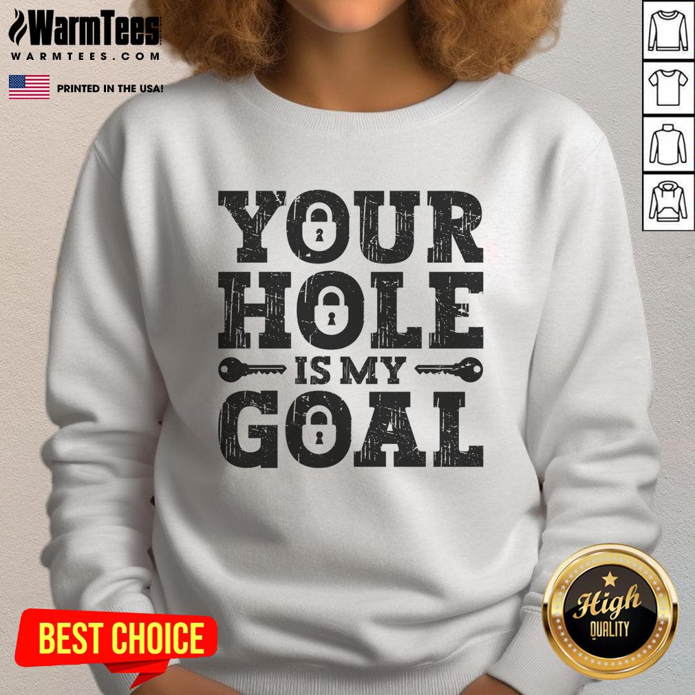 Funny Your Hole Is My Goal Lock T-Shirt - Image 5