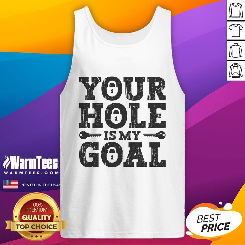 Funny Your Hole Is My Goal Lock T-Shirt - Image 4