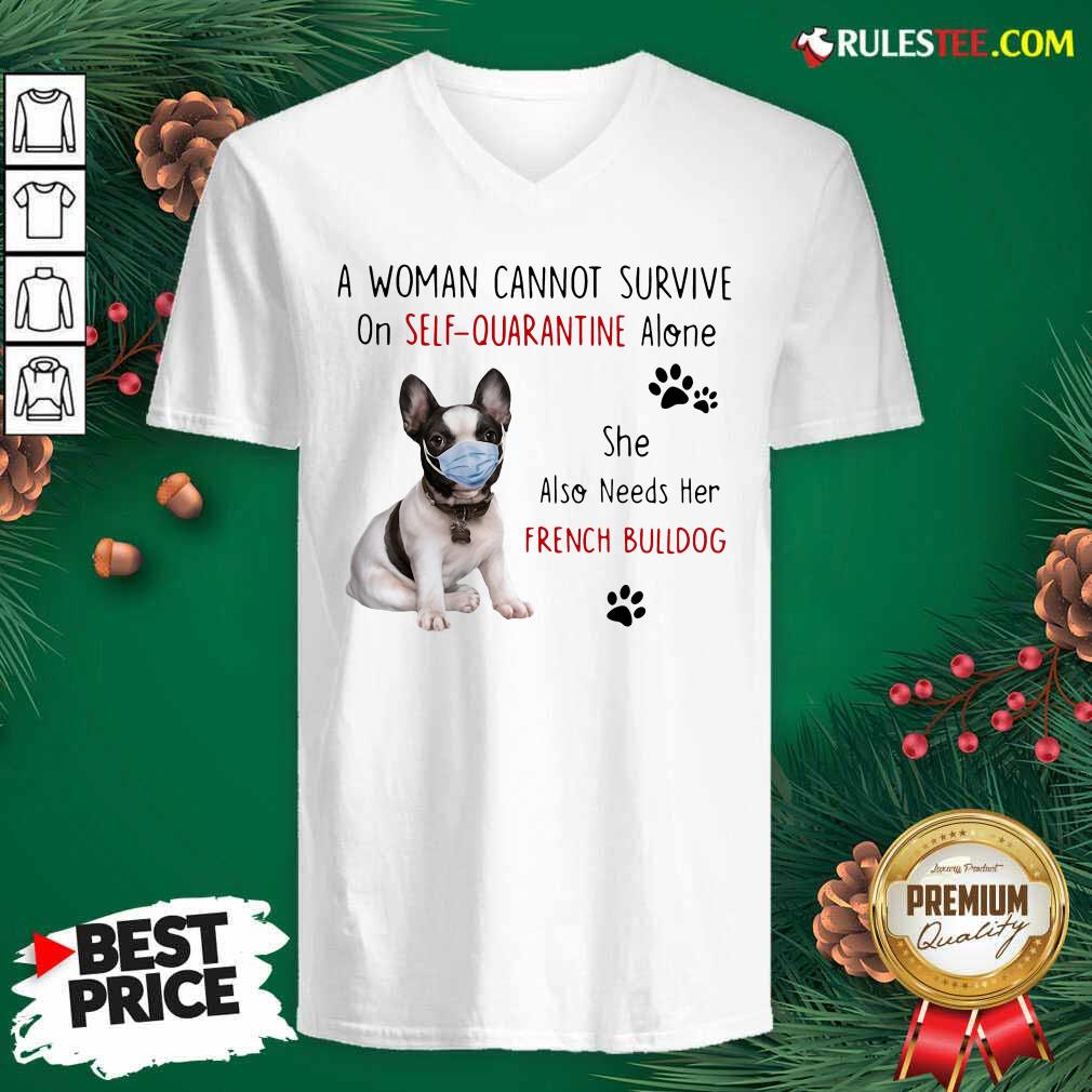 Good A Woman Cannot Survive On Self Quarantine Alone She Also Needs Her French Bulldog Shirt - Image 3