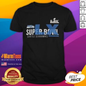 Good 2026 Seattle Seahawks Super Bowl LX Made It T-Shirt