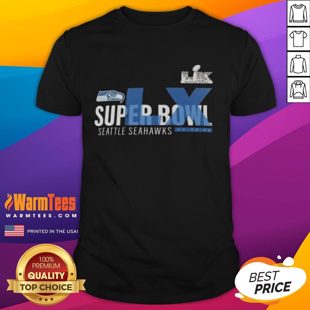 Good 2026 Seattle Seahawks Super Bowl LX Made It T-Shirt