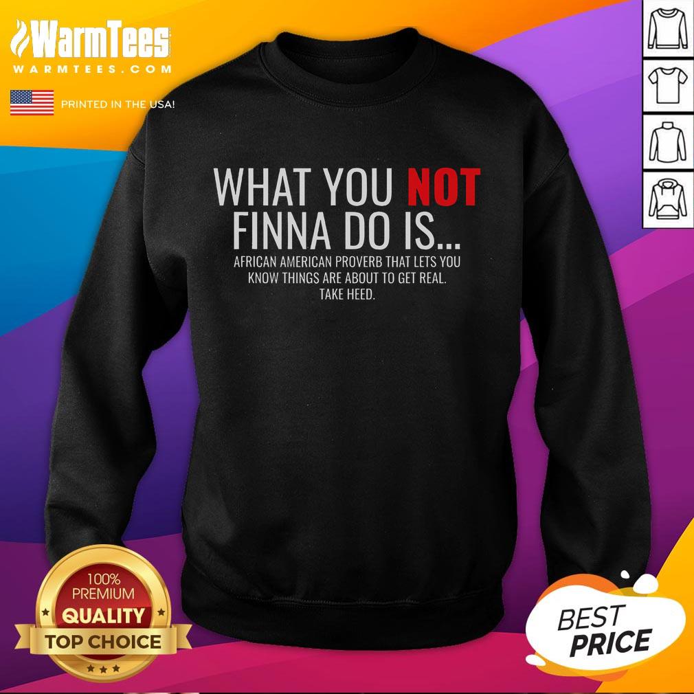 Good African American Sarcasm What You Not Finna Do Is Phrase T-Shirt - Image 5
