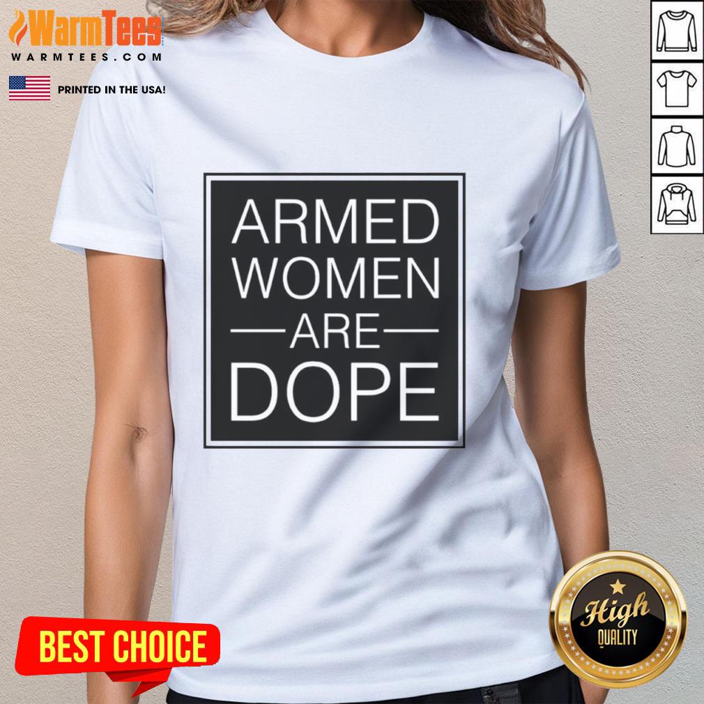 Good Alicia Garcia Armed Women Are Dope T-Shirt - Image 3