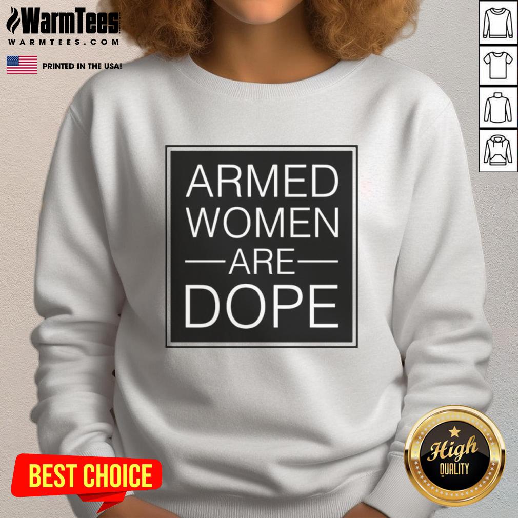 Good Alicia Garcia Armed Women Are Dope T-Shirt - Image 5