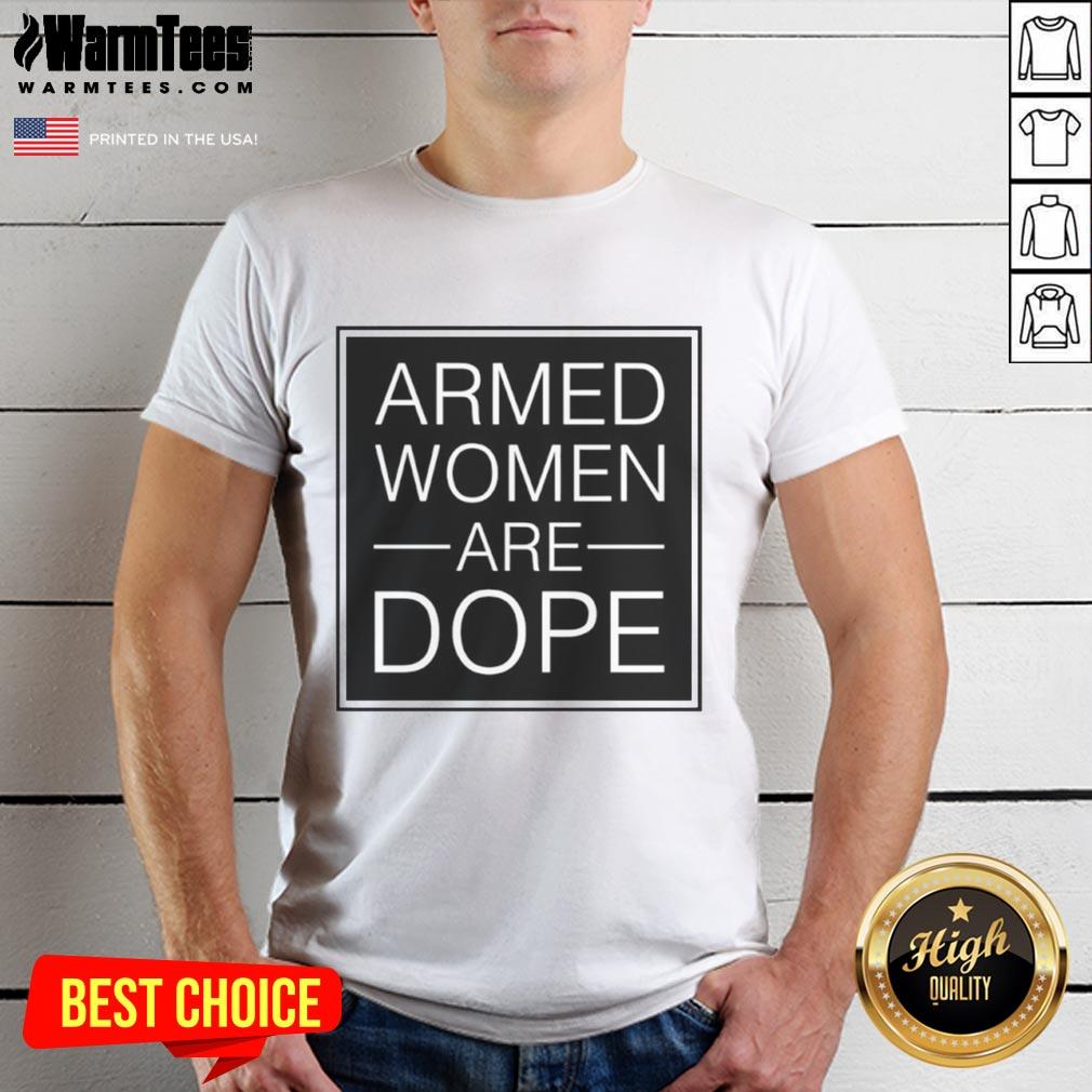Good Alicia Garcia Armed Women Are Dope T-Shirt