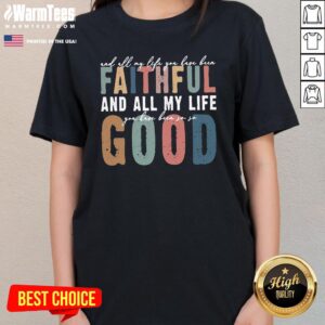 Alternative view of Good All My Life You Have Been Faithful Retro T-Shirt