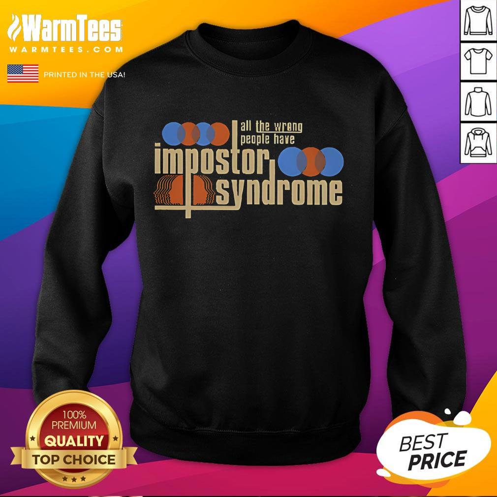 Good All The Wrong People Have Impostor Syndrome T-Shirt - Image 5