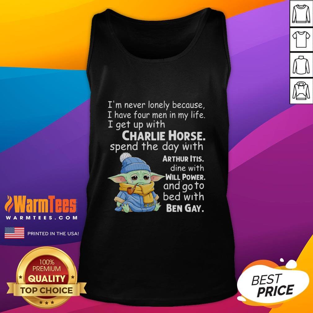 Good Baby Yoda Crying I'm Never Lonely Because I Have Four Men In My Life I Get Up With Charlie Horse T-Shirt - Image 4