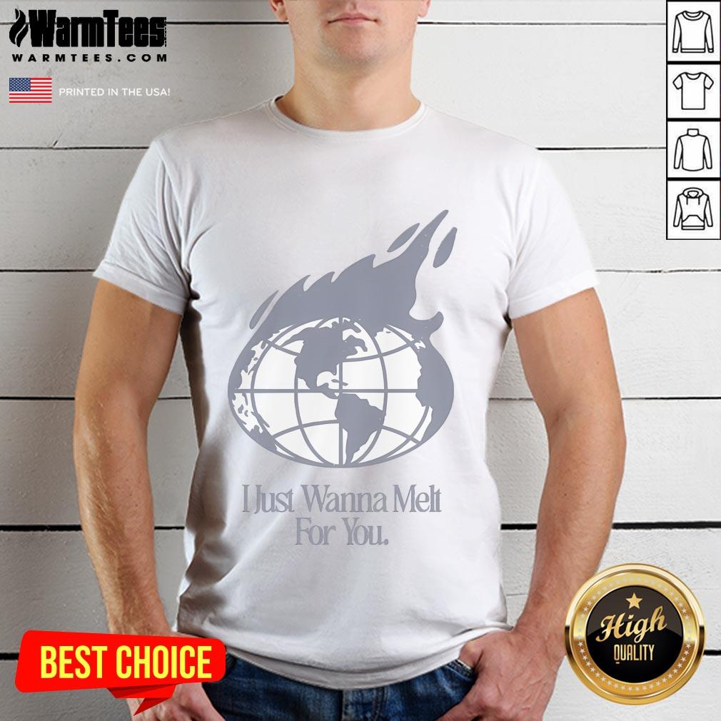 Good Beach Weather I Just Wanna Melt For You Globe T-Shirt