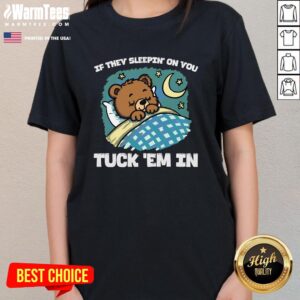 Alternative view of Good Bear If They Sleepin' On You Tuck 'Em In T-Shirt