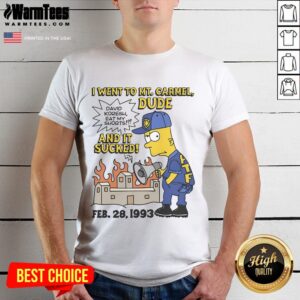 Good Bootleg Bart I Went To Mt Carmel Dude And It Sucked T-Shirt