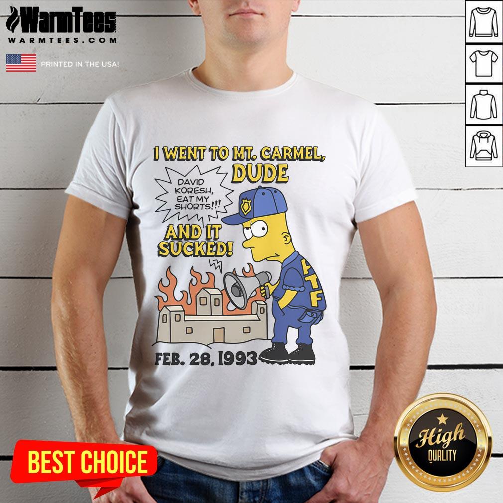 Good Bootleg Bart I Went To Mt Carmel Dude And It Sucked T-Shirt