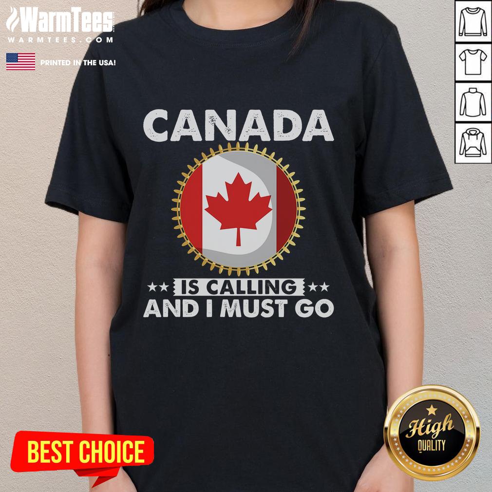 Good Canada Is Calling And I Must Go Canadian Flag Maple Leaf T-Shirt - Image 3