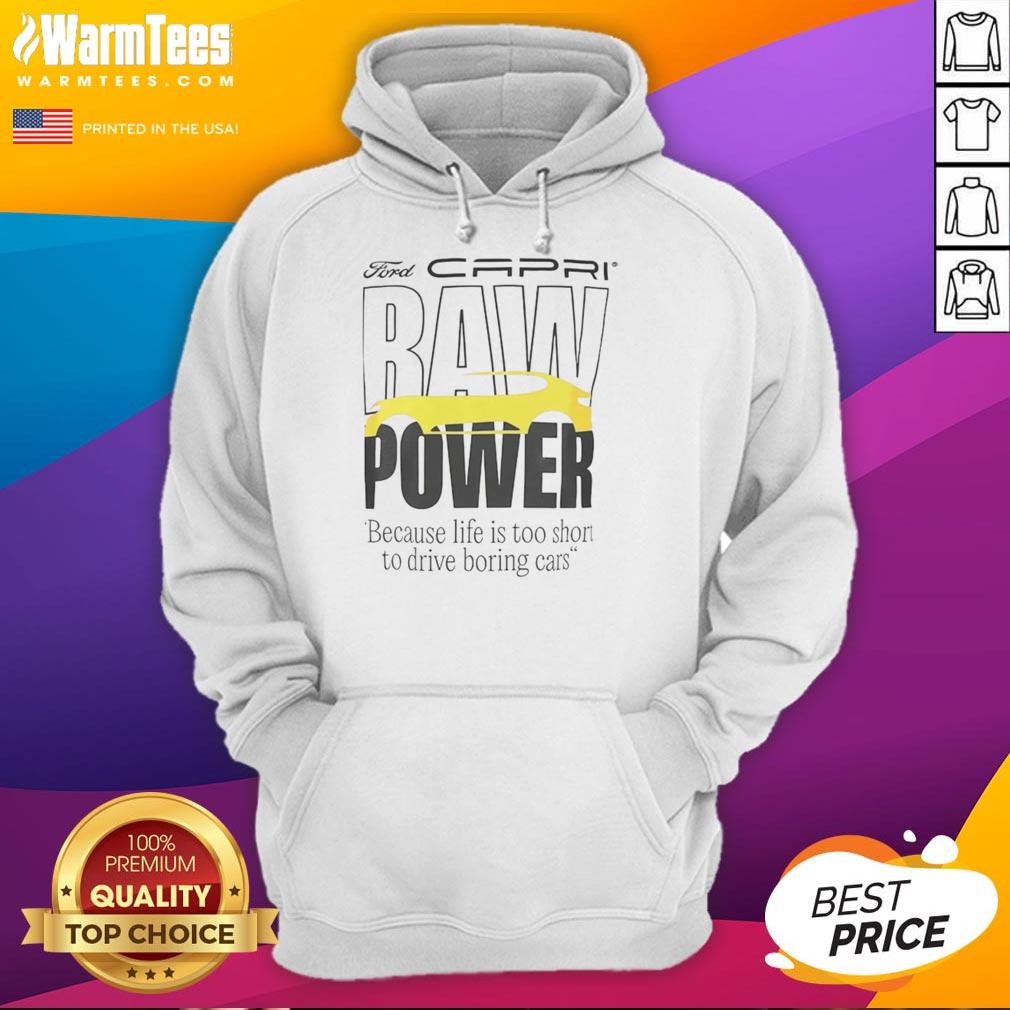 Good Capri Baw Power Because Life Is Too Short To Drive Boring Cars T-Shirt - Image 2