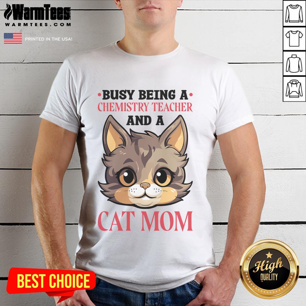 Good Cat Lover Chemistry Teacher For Chemist Scientist T-Shirt