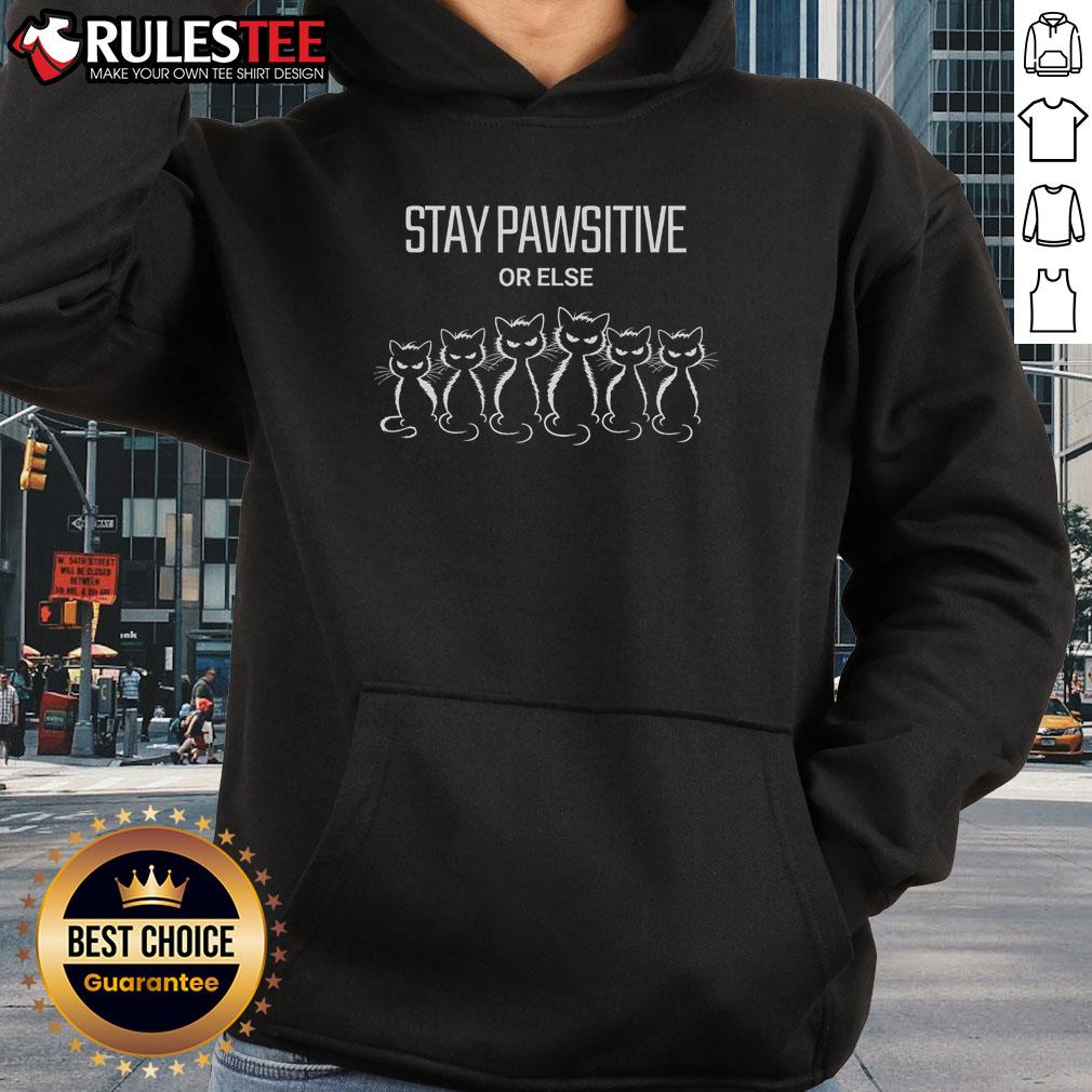 Good Cat Stay Pawsitive Or Else T-Shirt - Image 2