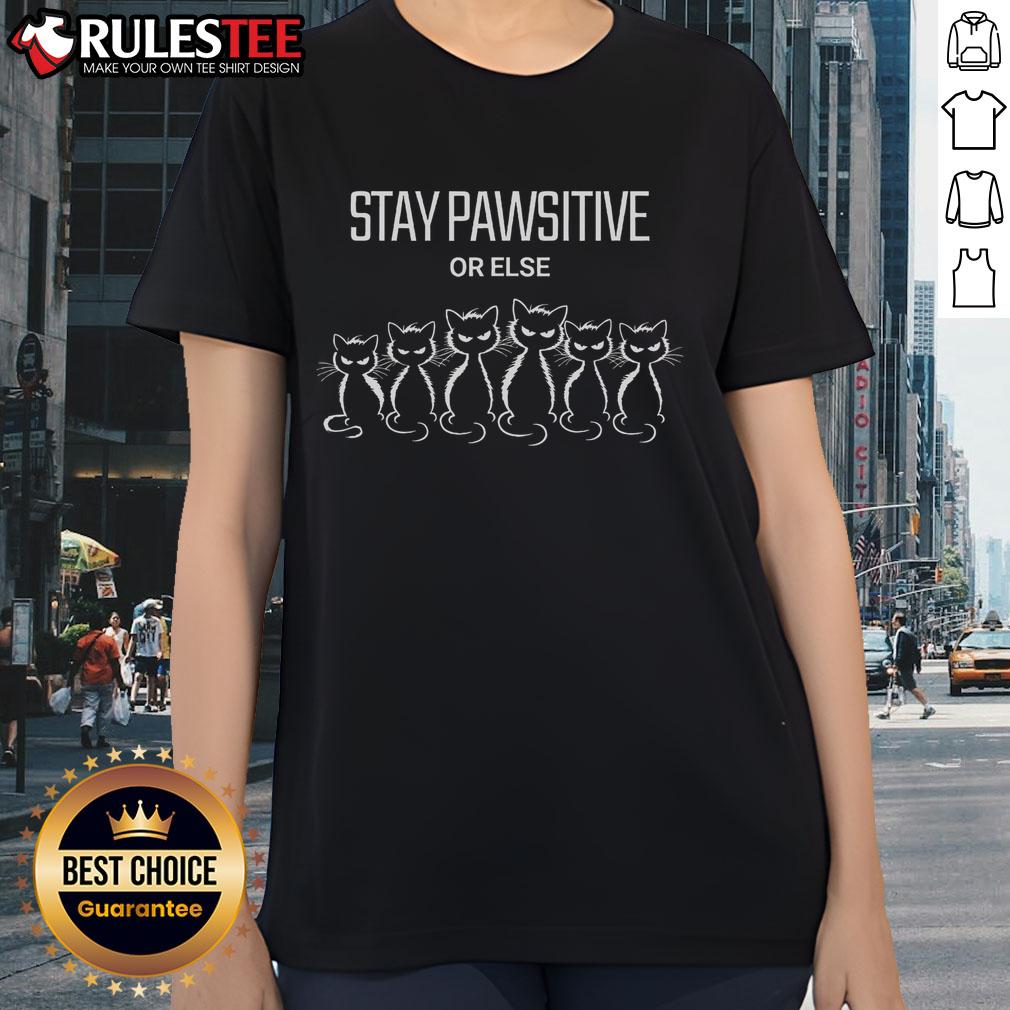 Good Cat Stay Pawsitive Or Else T-Shirt - Image 3