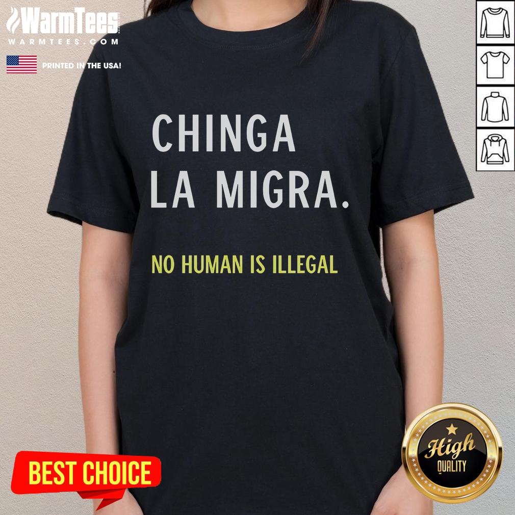 Good Chinga La Migra No Human Is Illegal T-Shirt - Image 3