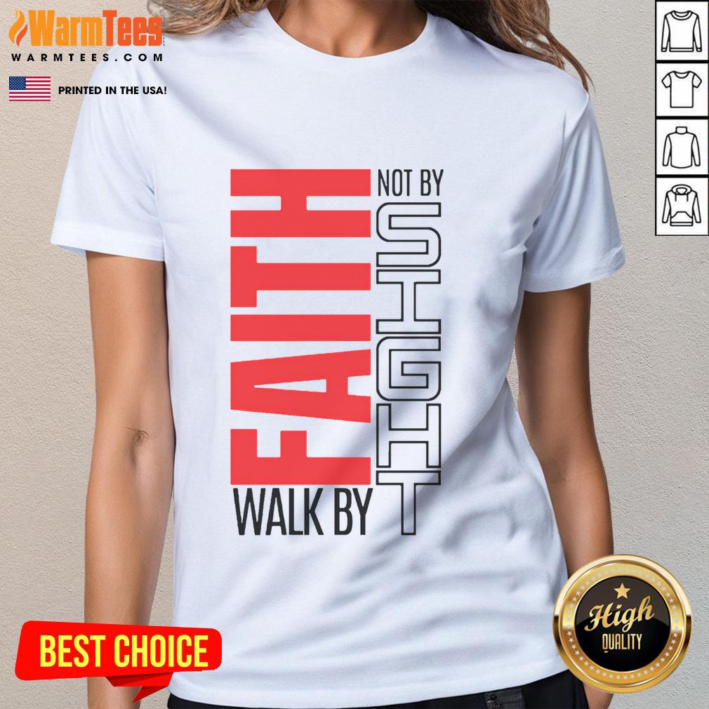 Good Christian Christian Walk By Faith Not By Sight T-Shirt - Image 3
