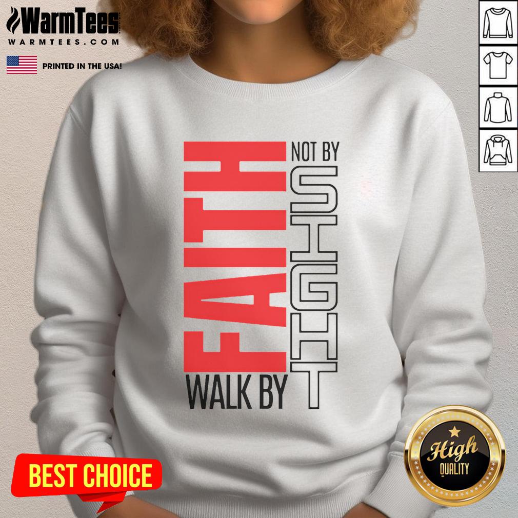 Good Christian Christian Walk By Faith Not By Sight T-Shirt - Image 5