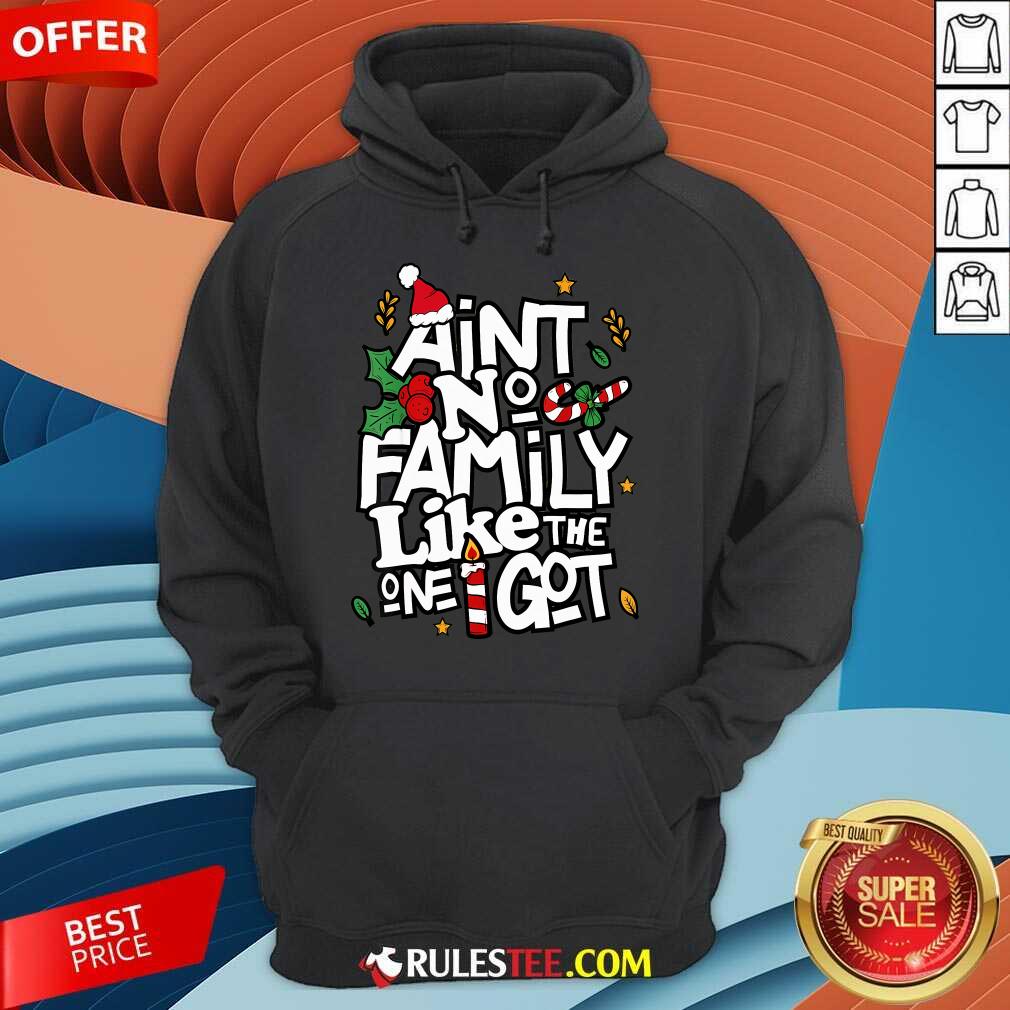 Good Christmas Ain't No Family Like The One I Got Matching Family T-Shirt - Image 2