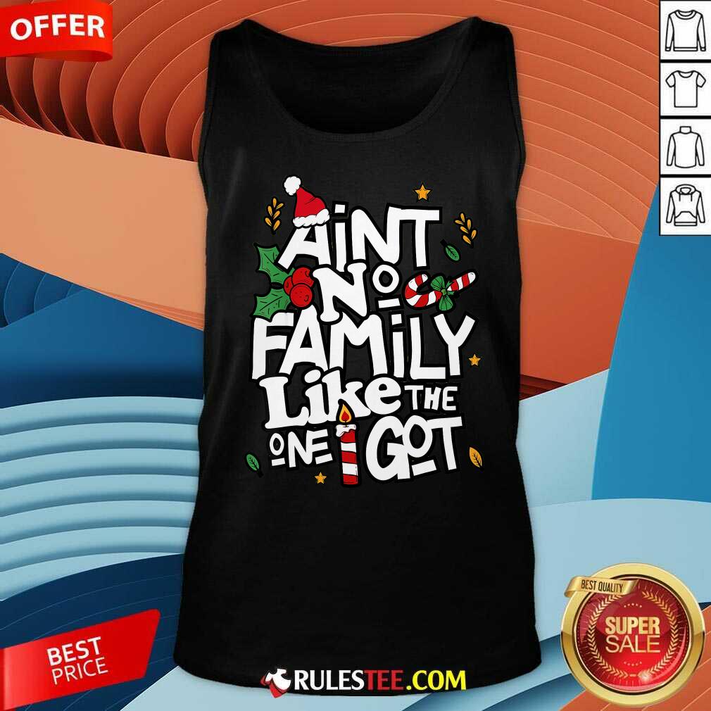 Good Christmas Ain't No Family Like The One I Got Matching Family T-Shirt - Image 5
