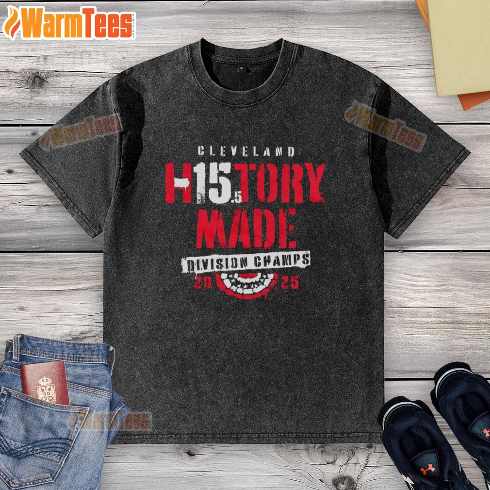 Good Cleveland Baseball H15tory Made 2025 Division Champs T-Shirt - Image 6