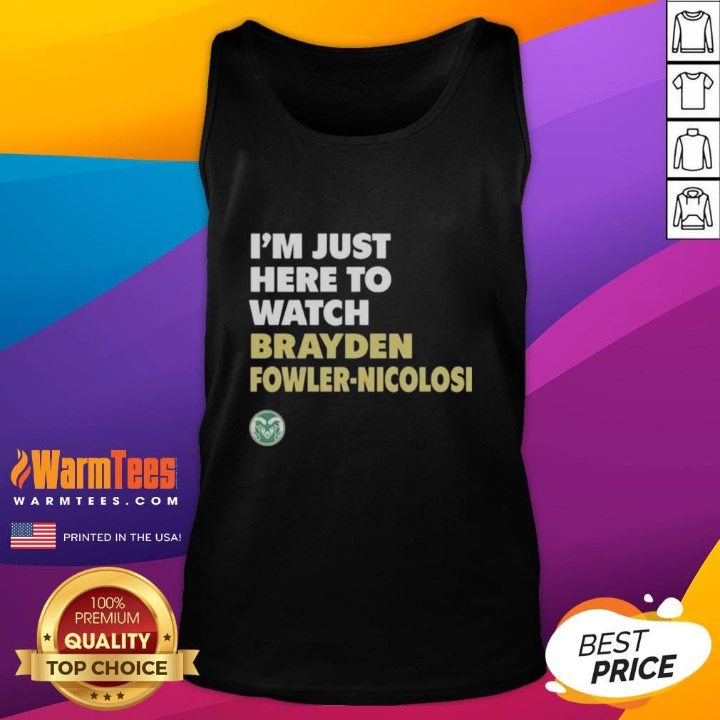 Good Colorado State Rams I'm Just Here To Watch Brayden Fowler Nicolosi T-Shirt - Image 4