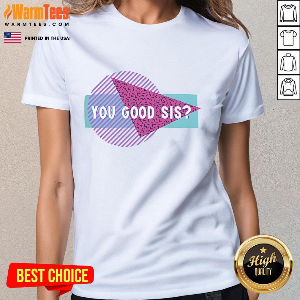Good Courtney Reed You Good Sis T-Shirt - Image 3