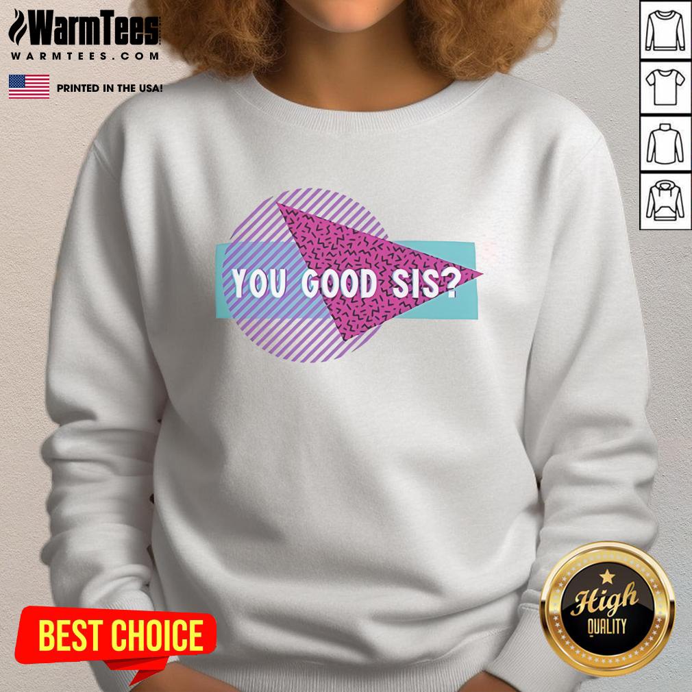 Good Courtney Reed You Good Sis T-Shirt - Image 5