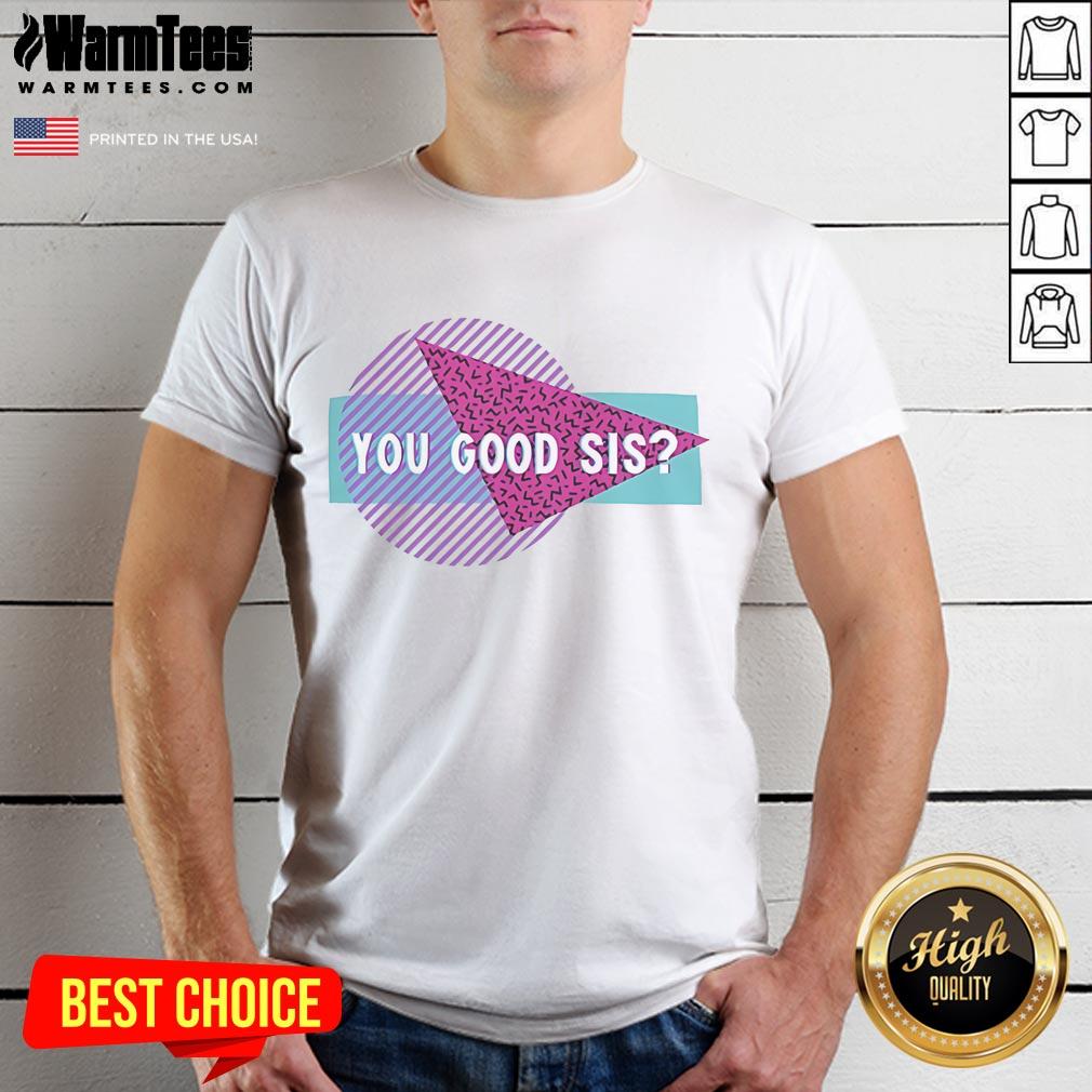 Good Courtney Reed You Good Sis T-Shirt