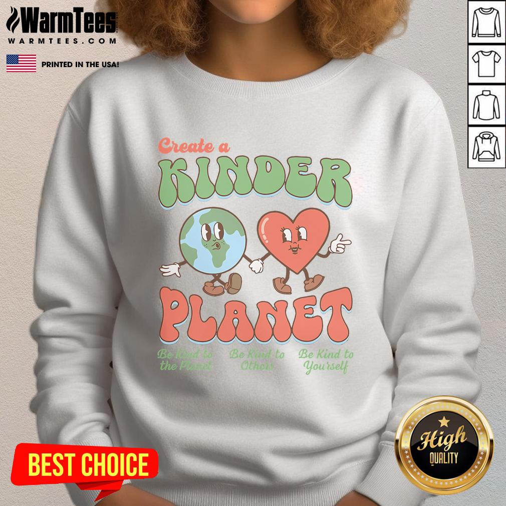 Good Create A Kinder Planet Earth Day Be Kind To Our Planet T-Shirt - Image 5