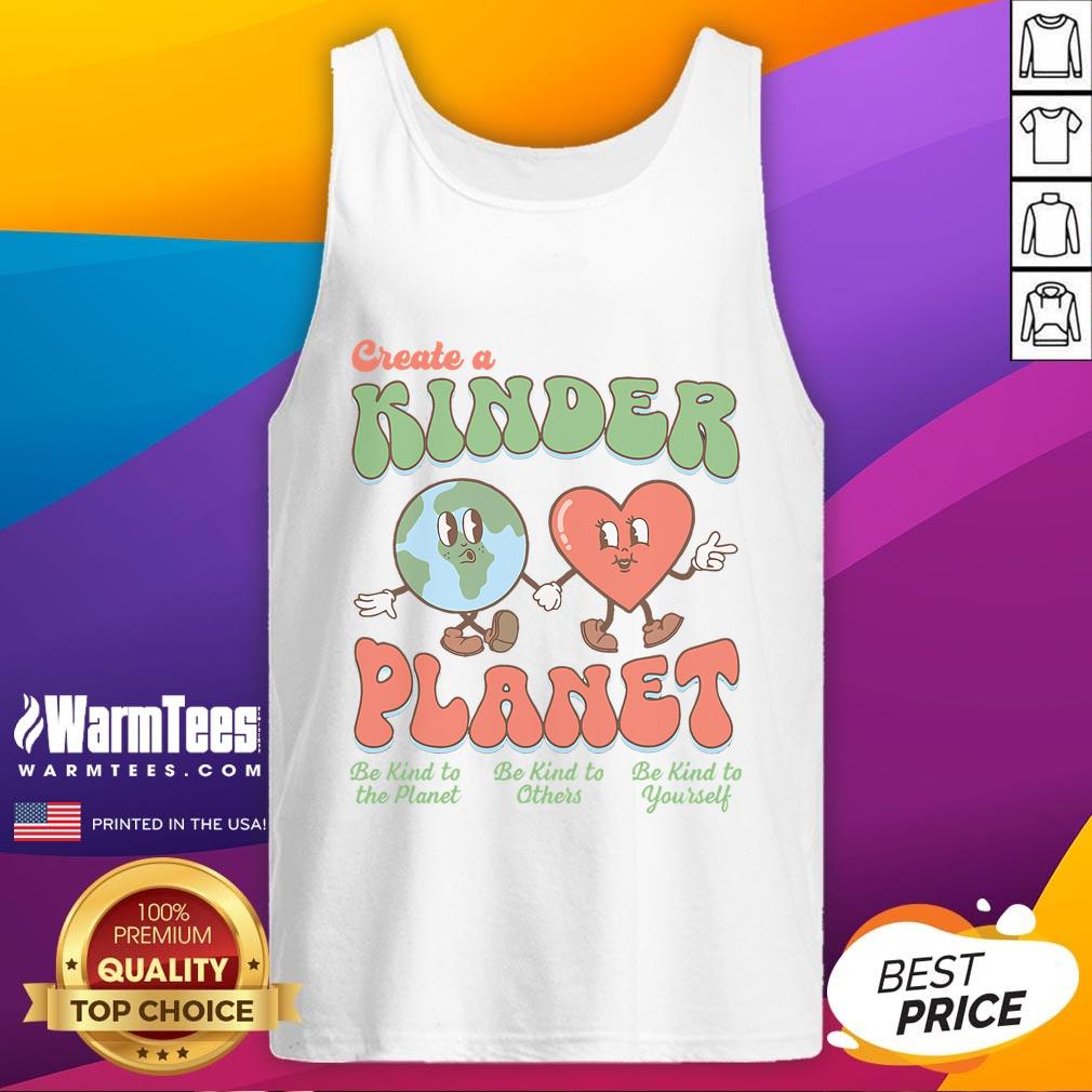 Good Create A Kinder Planet Earth Day Be Kind To Our Planet T-Shirt - Image 4