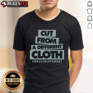Good Cut From A Different Cloth #Bultdifferent T-Shirt