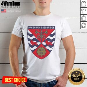 Good Dagenham And Redbridge Fc Logo 1881 T-Shirt